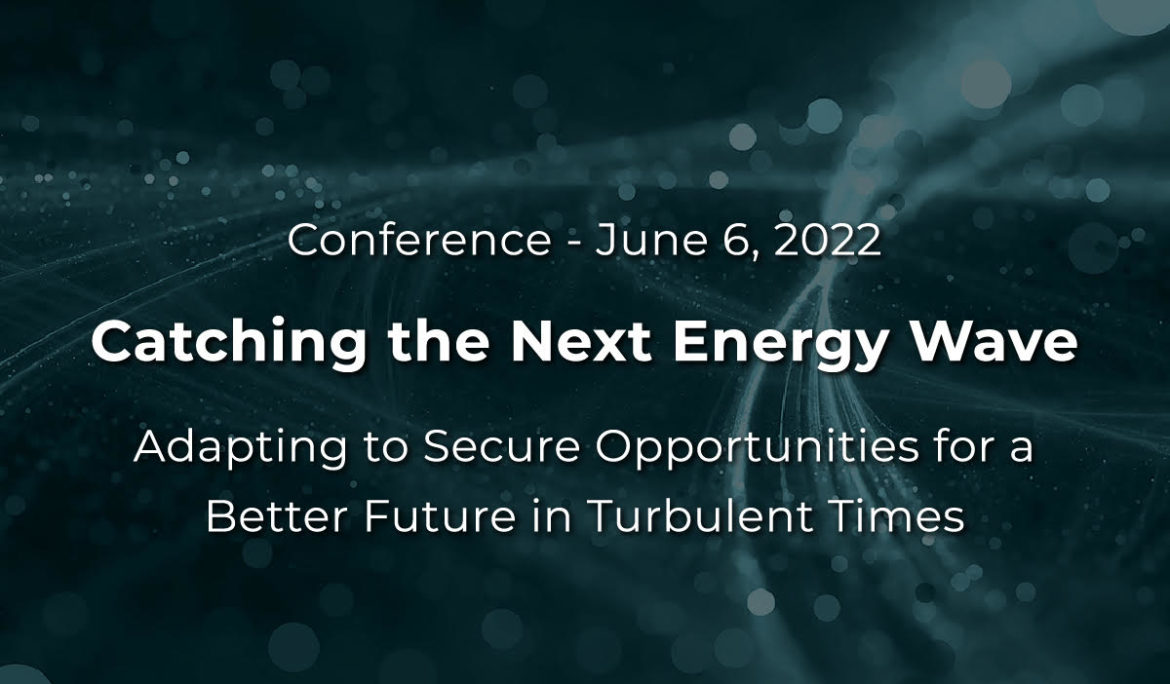 CGEF Conference June 6, 2022- Catching the Next Energy Wave